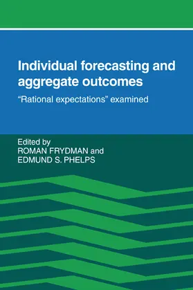 Oman / Frydman / Phelps |  Individual Forecasting and Aggregate Outcomes | Buch |  Sack Fachmedien
