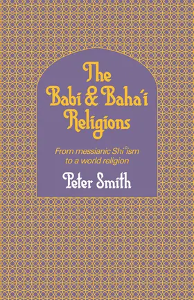 Smith |  The Babi and Baha'i Religions | Buch |  Sack Fachmedien