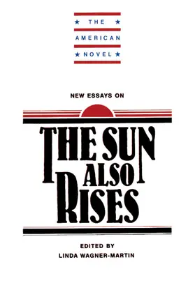 Wagner / Wagner-Martin / Elliot |  New Essays on the Sun Also Rises | Buch |  Sack Fachmedien