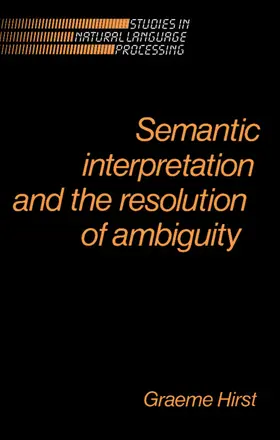 Hirst |  Semantic Interpretation and the Resolution of Ambiguity | Buch |  Sack Fachmedien