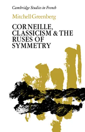 Greenberg |  Corneille, Classicism and the Ruses of Symmetry | Buch |  Sack Fachmedien