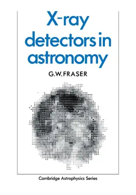 Fraser |  X-ray Detectors in Astronomy | Buch |  Sack Fachmedien