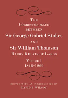 Kelvin / Thomson / Stokes |  The Correspondence between Sir George Gabriel Stokes and Sir William Thomson, Baron Kelvin of Largs | Buch |  Sack Fachmedien