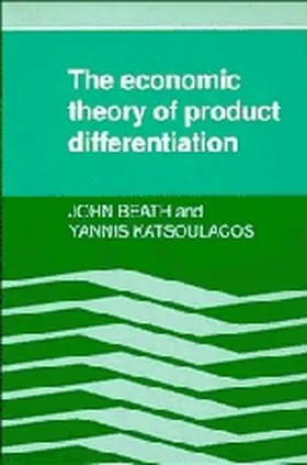 Beath / Katsoulacos |  The Economic Theory of Product Differentiation | Buch |  Sack Fachmedien