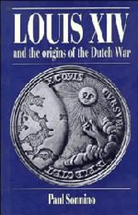 Sonnino |  Louis XIV and the Origins of the Dutch War | Buch |  Sack Fachmedien