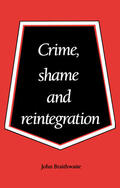 Braithwaite |  Crime, Shame and Reintegration | Buch |  Sack Fachmedien