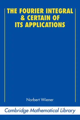 Wiener |  The Fourier Integral and Certain of Its Applications | Buch |  Sack Fachmedien