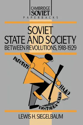 Siegelbaum |  Soviet State and Society Between Revolutions, 1918 1929 | Buch |  Sack Fachmedien