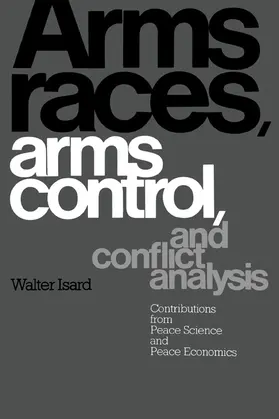Isard |  Arms Races, Arms Control, and Conflict Analysis | Buch |  Sack Fachmedien