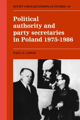 Lewis |  Political Authority and Party Secretaries in Poland, 1975 1986 | Buch |  Sack Fachmedien