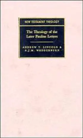 Lincoln / Wedderburn |  The Theology of the Later Pauline Letters | Buch |  Sack Fachmedien