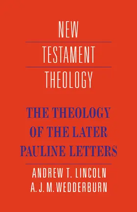 Lincoln / Wedderburn |  The Theology of the Later Pauline Letters | Buch |  Sack Fachmedien