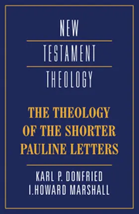 Donfried / Marshall / Dunn |  The Theology of the Shorter Pauline Letters | Buch |  Sack Fachmedien