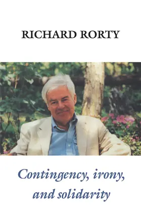 Rorty | Contingency, Irony, and Solidarity | Buch | 978-0-521-36781-3 | www.sack.de