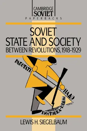 Siegelbaum / Mcauley |  Soviet State and Society Between Revolutions, 1918 1929 | Buch |  Sack Fachmedien