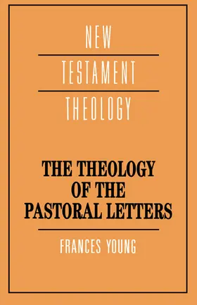 Young / Dunn |  The Theology of the Pastoral Letters | Buch |  Sack Fachmedien