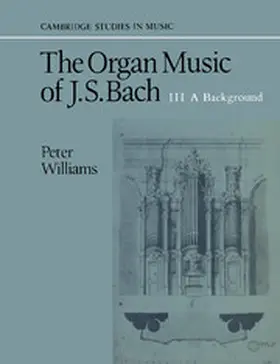 Williams |  The Organ Music of J. S. Bach | Buch |  Sack Fachmedien