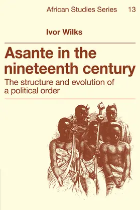 Wilks |  Asante in the Nineteenth Century | Buch |  Sack Fachmedien