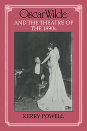 Powell | Oscar Wilde and the Theatre of the 1890s | Buch | 978-0-521-38008-9 | sack.de