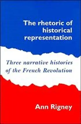 Rigney |  The Rhetoric of Historical Representation | Buch |  Sack Fachmedien