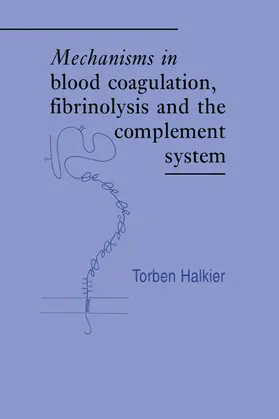 Halkier |  Mechanisms in Blood Coagulation, Fibrinolysis and the Complement System | Buch |  Sack Fachmedien