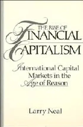 Neal |  The Rise of Financial Capitalism | Buch |  Sack Fachmedien