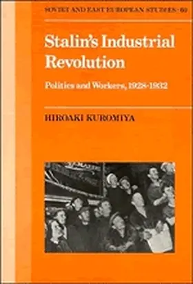 Kuromiya | Stalin's Industrial Revolution | Buch | 978-0-521-38741-5 | www.sack.de