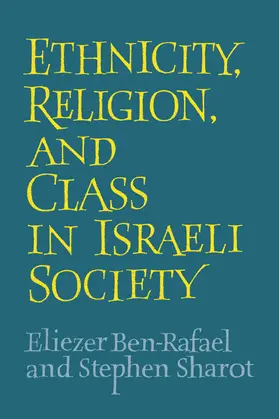 Sharot / Ben-Rafael |  Ethnicity, Religion and Class in Israeli Society | Buch |  Sack Fachmedien