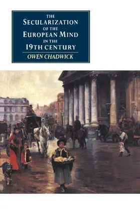 Chadwick |  The Secularization of the European Mind in the Nineteenth Century | Buch |  Sack Fachmedien