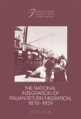Cinel |  The National Integration of Italian Return Migration,             1870-1929 | Buch |  Sack Fachmedien
