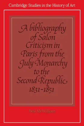 McWilliam |  A Bibliography of Salon Criticism in Paris from the July Monarchy to the Second Republic, 1831 1851 | Buch |  Sack Fachmedien