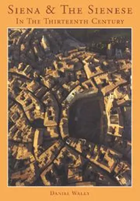 Waley |  Siena and the Sienese in the Thirteenth Century | Buch |  Sack Fachmedien