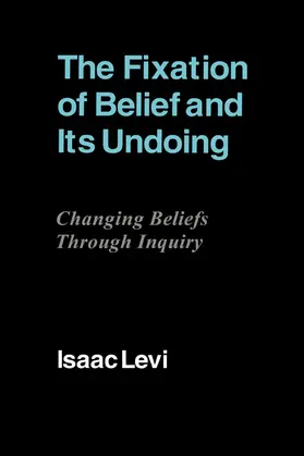 Levi |  The Fixation of Belief and Its Undoing | Buch |  Sack Fachmedien