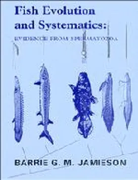 Jamieson |  Fish Evolution and Systematics: Evidence from Spermatozoa | Buch |  Sack Fachmedien