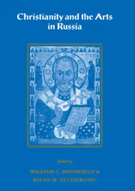 Brumfield / Velimirovich / Velimirovic |  Christianity and the Arts in Russia | Buch |  Sack Fachmedien