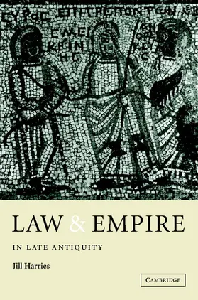 Harries |  Law and Empire in Late Antiquity | Buch |  Sack Fachmedien