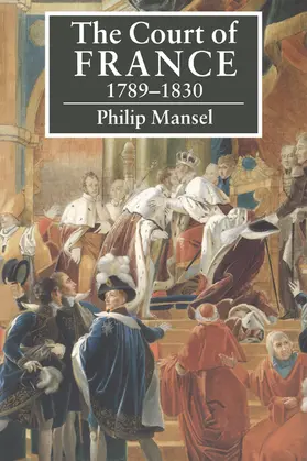 Mansel |  The Court of France 1789 1830 | Buch |  Sack Fachmedien