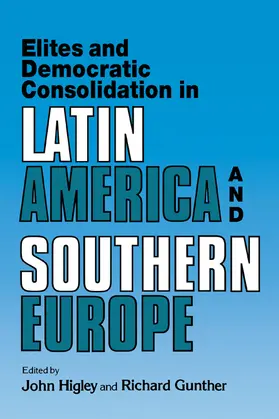 Higley / Gunther |  Elites and Democratic Consolidation in Latin America and Southern Europe | Buch |  Sack Fachmedien