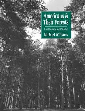Williams |  Americans and Their Forests | Buch |  Sack Fachmedien