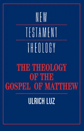 Luz |  The Theology of the Gospel of Matthew | Buch |  Sack Fachmedien