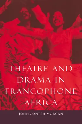 Conteh-Morgan |  Theatre and Drama in Francophone Africa | Buch |  Sack Fachmedien