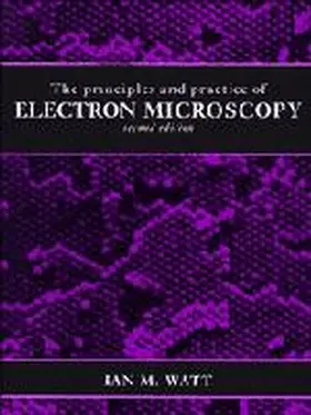 Watt |  The Principles and Practice of Electron Microscopy | Buch |  Sack Fachmedien