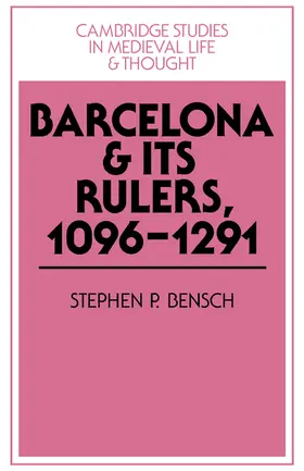 Bensch |  Barcelona and Its Rulers, 1096 1291 | Buch |  Sack Fachmedien