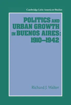 Walter |  Politics and Urban Growth in Buenos Aires, 1910 1942 | Buch |  Sack Fachmedien