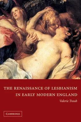 Traub / Orgel / Barton |  The Renaissance of Lesbianism in Early Modern England | Buch |  Sack Fachmedien