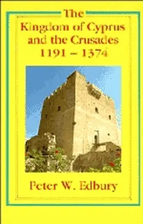 Edbury |  The Kingdom of Cyprus and the Crusades, 1191-1374 | Buch |  Sack Fachmedien