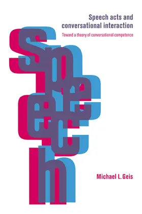Geis |  Speech Acts and Conversational Interaction | Buch |  Sack Fachmedien