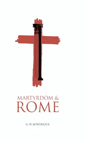 Bowersock |  Martyrdom and Rome | Buch |  Sack Fachmedien