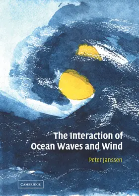 Janssen |  The Interaction of Ocean Waves and Wind | Buch |  Sack Fachmedien