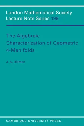 Hillman |  The Algebraic Characterization of Geometric 4-Manifolds | Buch |  Sack Fachmedien